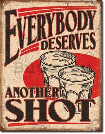 Fémplakát - Everybody Deserves Another Shot
