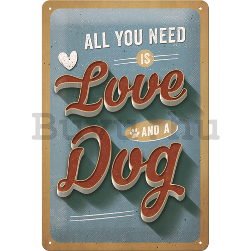 Fémtáblák: All You Need is Love and a Dog - 30x20