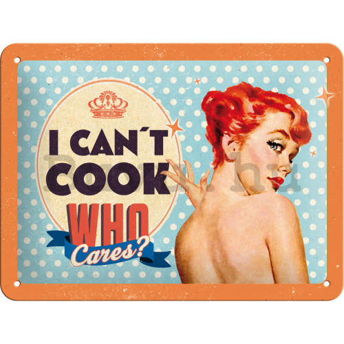 Fémplakát - I Can‘t Cook, Who Cares?