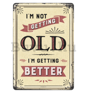 Fém képeslap - I am Not Getting Old