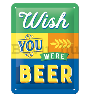 Fémtáblák: Wish You Were Beer - 20x15 cm