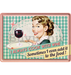 Fém képeslap - I Always Cook With Wine