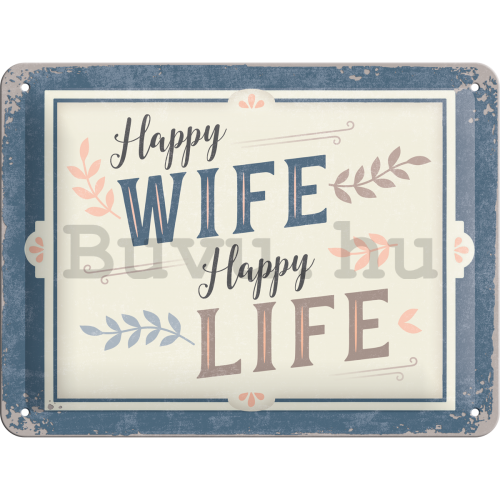 Fémtáblák: Happy Wife Happy Life - 15x20 cm