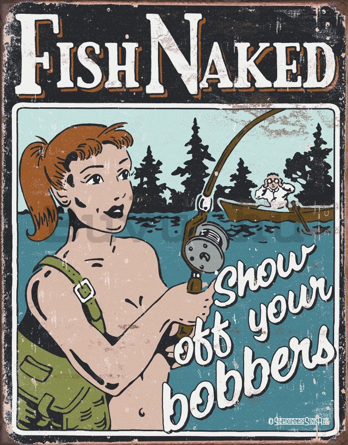 Fémplakát - Fish Naked (Show off your Bobbers)