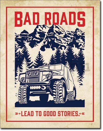 Fémplakát - Bad Roads (Lead to Good Stories)