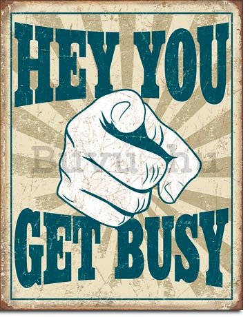 Fémplakát - Hey You, Get Busy