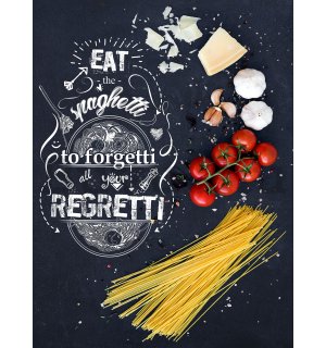 Fotótapéta: Eat the Spaghetti to forget all zour Regretti - 184x254 cm