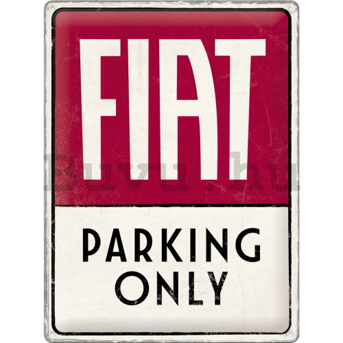 Fémtáblák: Fiat Parking Only - 40x30 cm