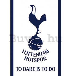 Plakát Tottenham Hotspur Fc (To Dare Is To Do)