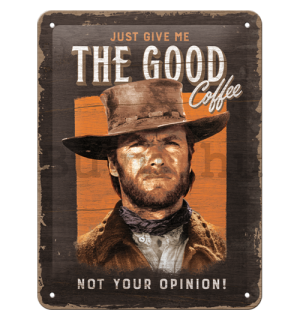 Fémtáblák: Just Give The Good Coffee - 15x20 cm