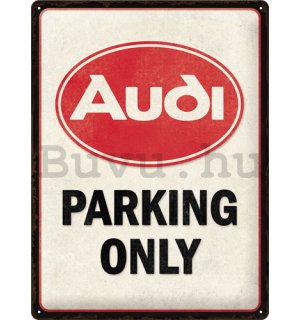 Fémtáblák: Audi Parking Only - 30x40 cm