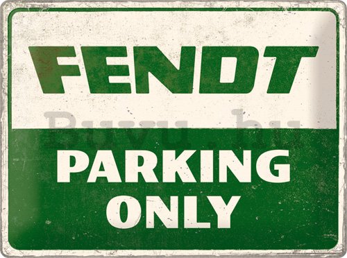 Fémtáblák: Fendt Parking Only - 40x30 cm