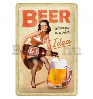 Fémtáblák: Beer Always a Good Idea - 20x30 cm