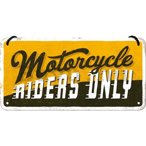 Fémtáblák: Motorcycle Riders Only - 20x10 cm