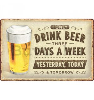 Fémtáblák: Drink beer 3days - 30x20 cm