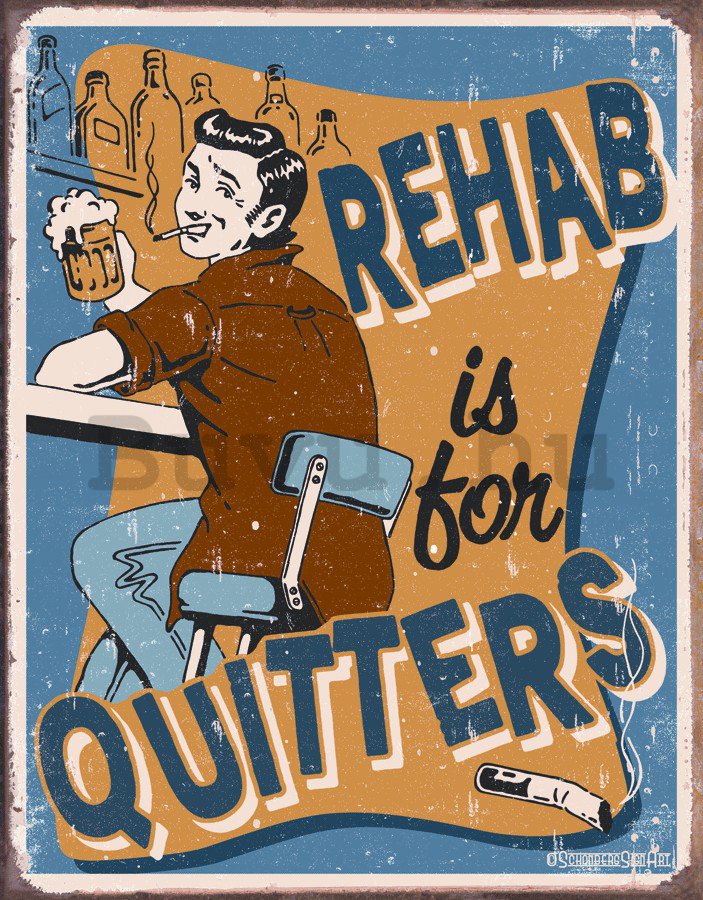 Fémplakát - Rehab Is For Quitters