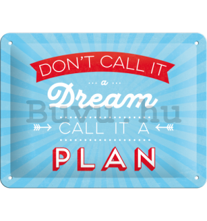 Fémplakát - Don't Call It a Dream, Call It a Plan