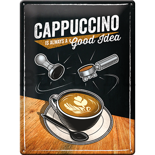 Fémplakát - Cappuccino (Is Always a Good Idea)