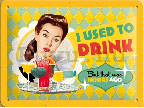 Fémplakát – I Used To Drink