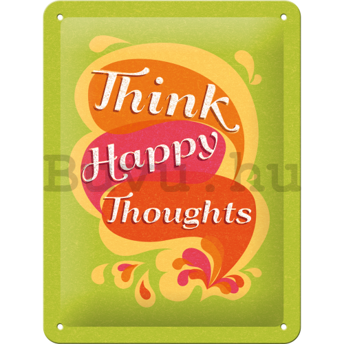 Fémplakát - Think Happy Thoughts