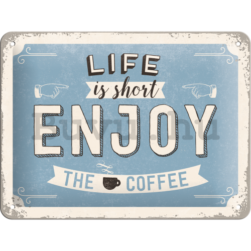 Fémplakát - Life is short, Enjoy the Coffee