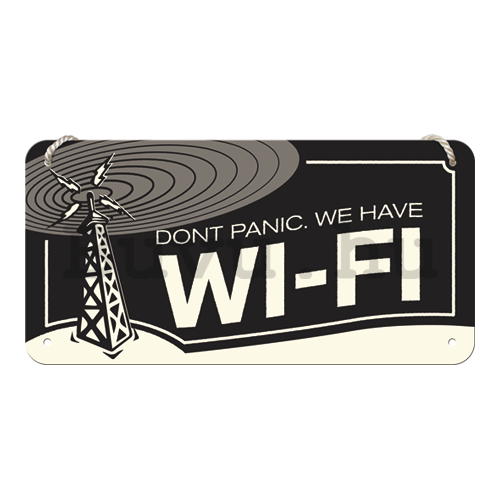 Felakasztható fémtáblák - Don't Panic. We Have Wi-Fi